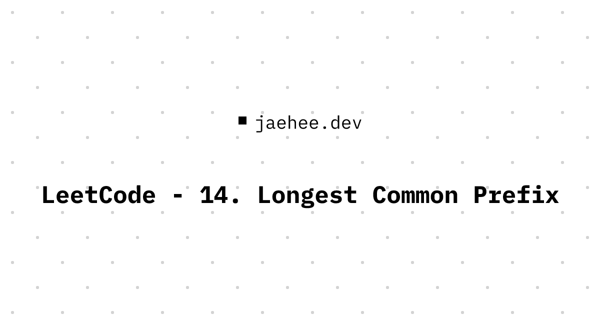 Thumbnail of LeetCode - 14. Longest Common Prefix