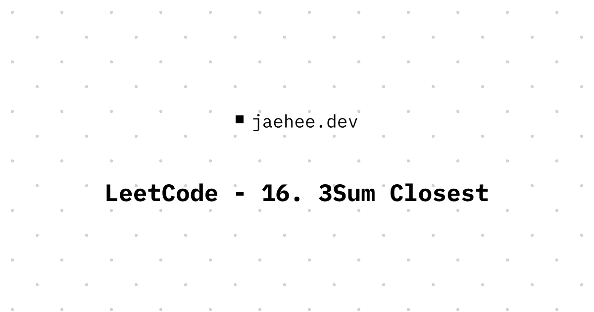 Thumbnail of LeetCode - 16. 3Sum Closest