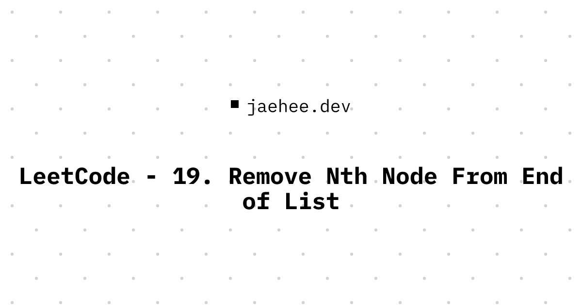 Thumbnail of LeetCode - 19. Remove Nth Node From End of List