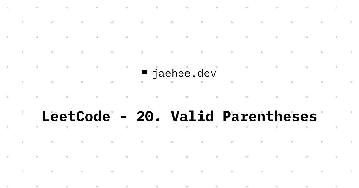 Thumbnail of LeetCode - 20. Valid Parentheses