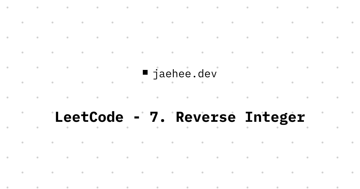 Thumbnail of LeetCode - 7. Reverse Integer